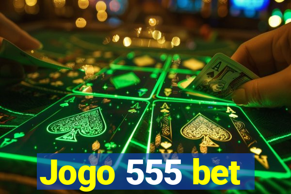 Jogo 555 bet